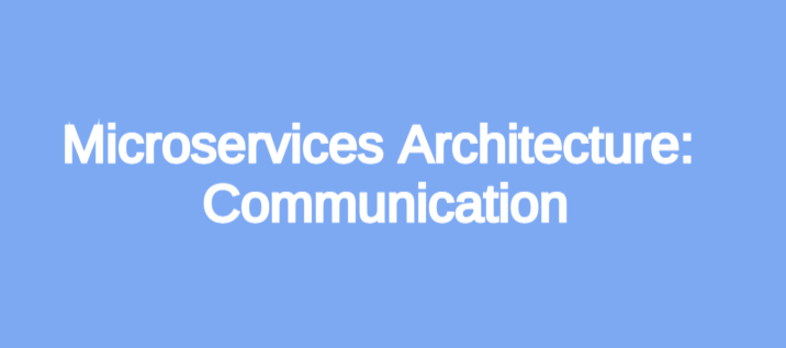 Microservices Architecture: Communication