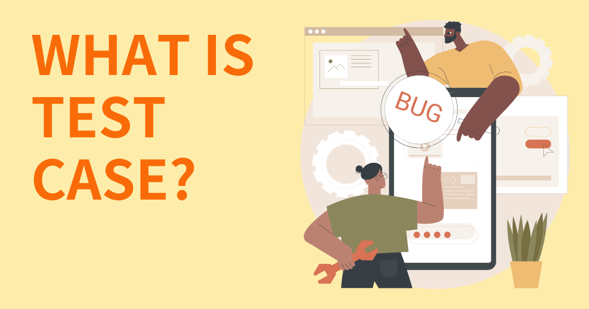 テストケースとは？ なぜテストケースが重要なのか