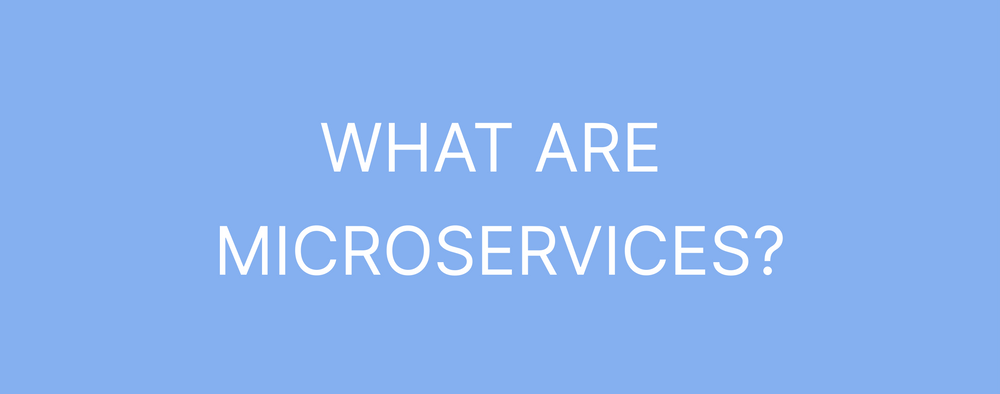 What are microservices?
