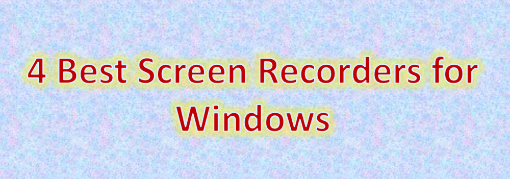 4 Best Screen Recorders for Windows
