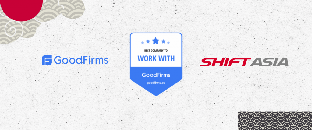 SHIFT ASIA is Recognized by GoodFirms as the Best Company to Work With