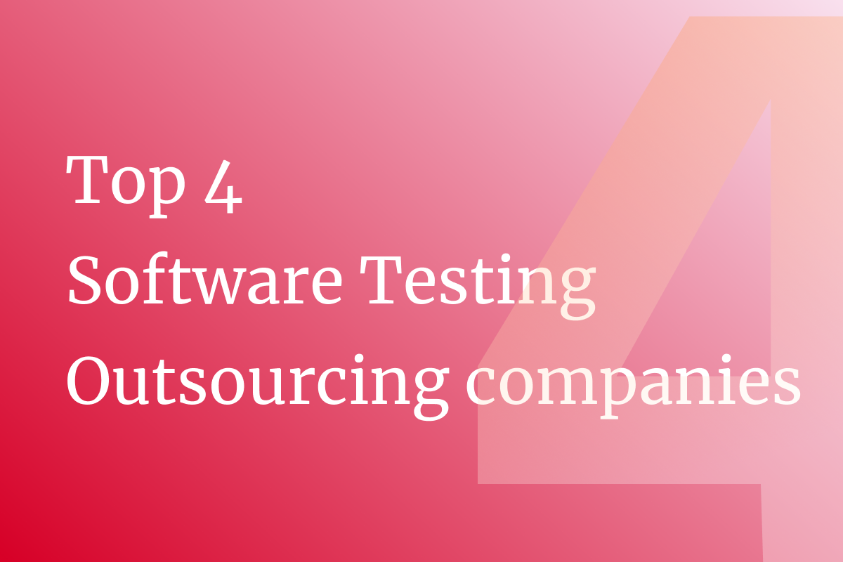 Top 4 Software Testing Outsourcing Companies 2024 In Review