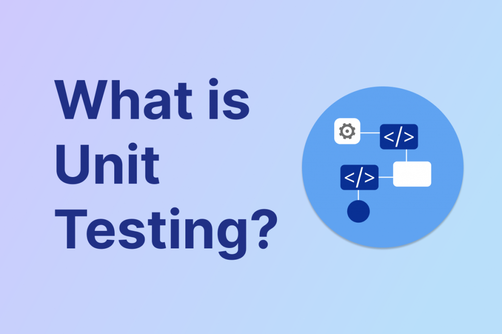 A Complete Guide to Unit Testing