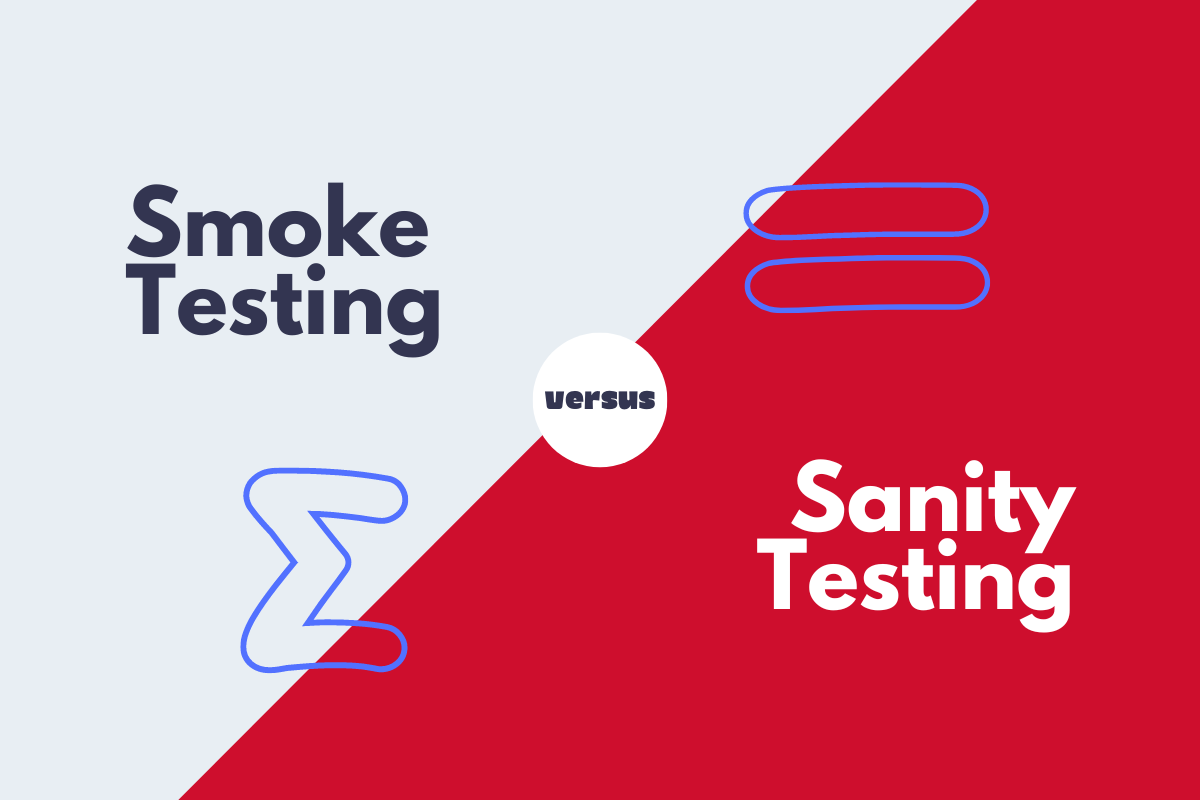 Smoke Testing vs Sanity Testing: What you need to know