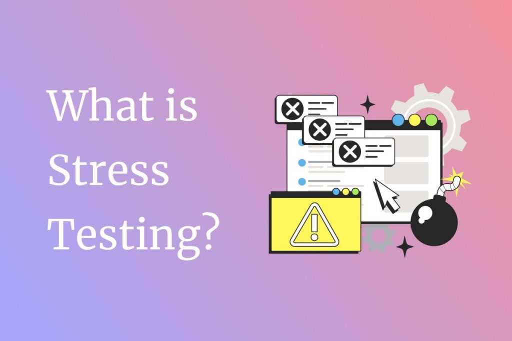 Stress testing: What to watch out for?