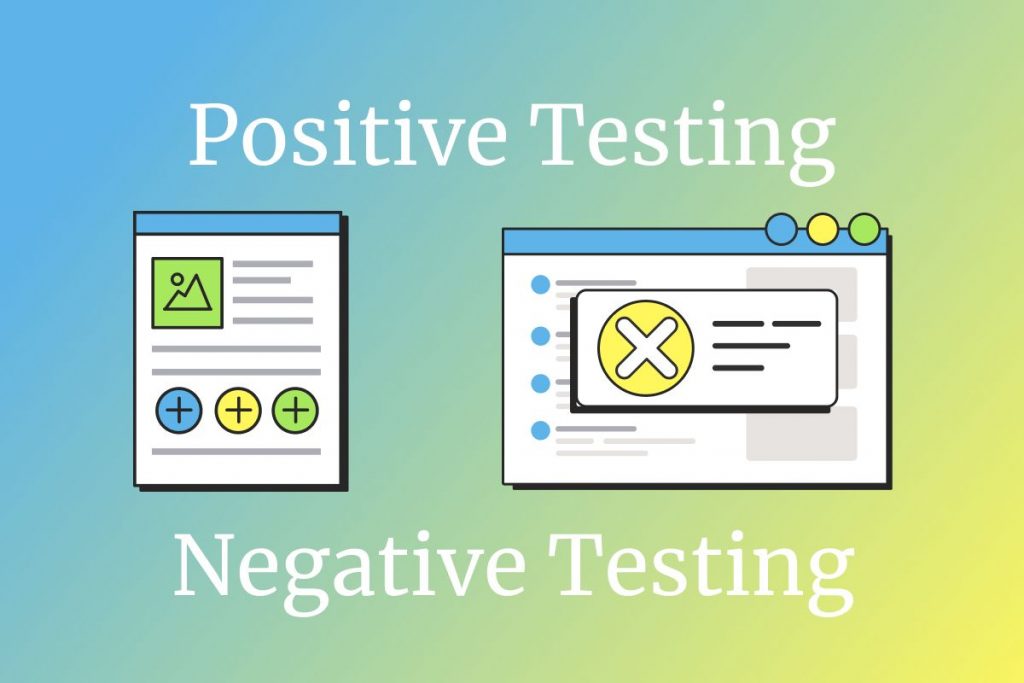 Positive Testing vs. Negative Testing: A Balancing Act