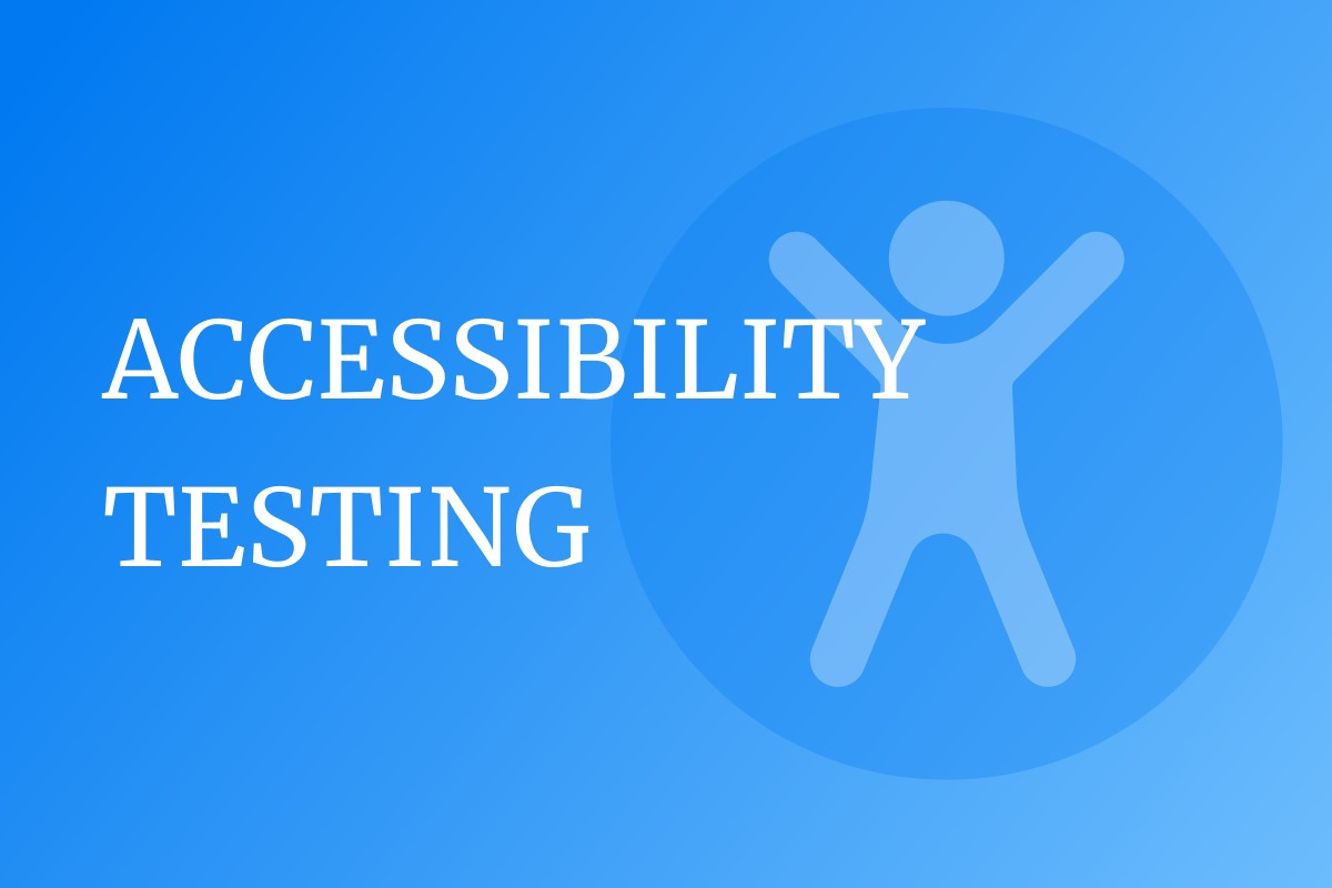 Understanding Accessibility Testing: Examples, Varieties, Metrics