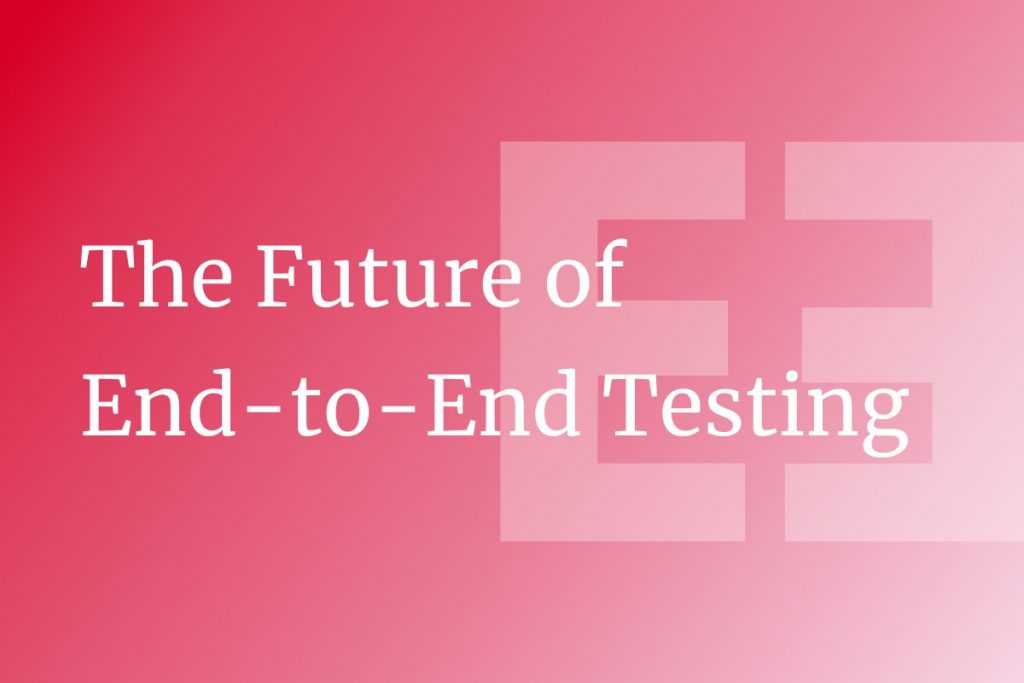 Is End-to-End Testing Necessary?