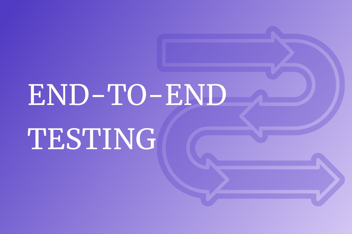 What is End-to-End Testing? A Comprehensive E2E Testing Guide