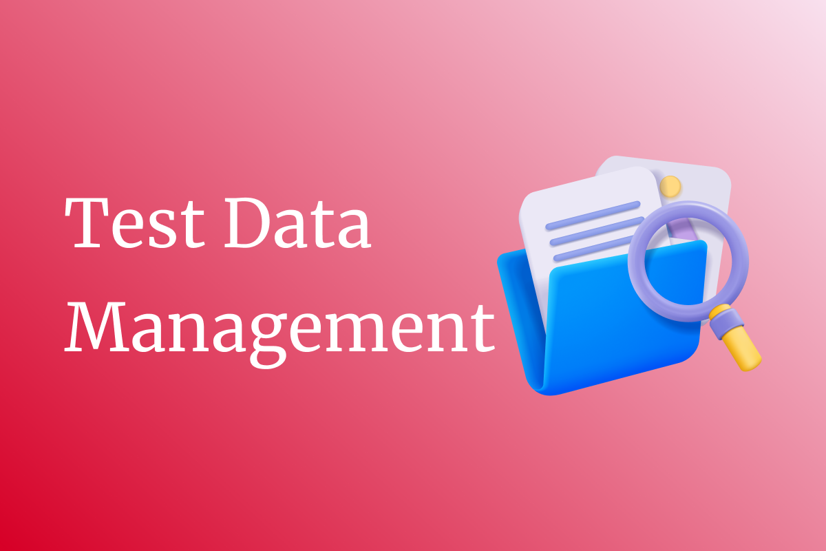 Test Data Management Strategy: Quick Guide to Best Practices