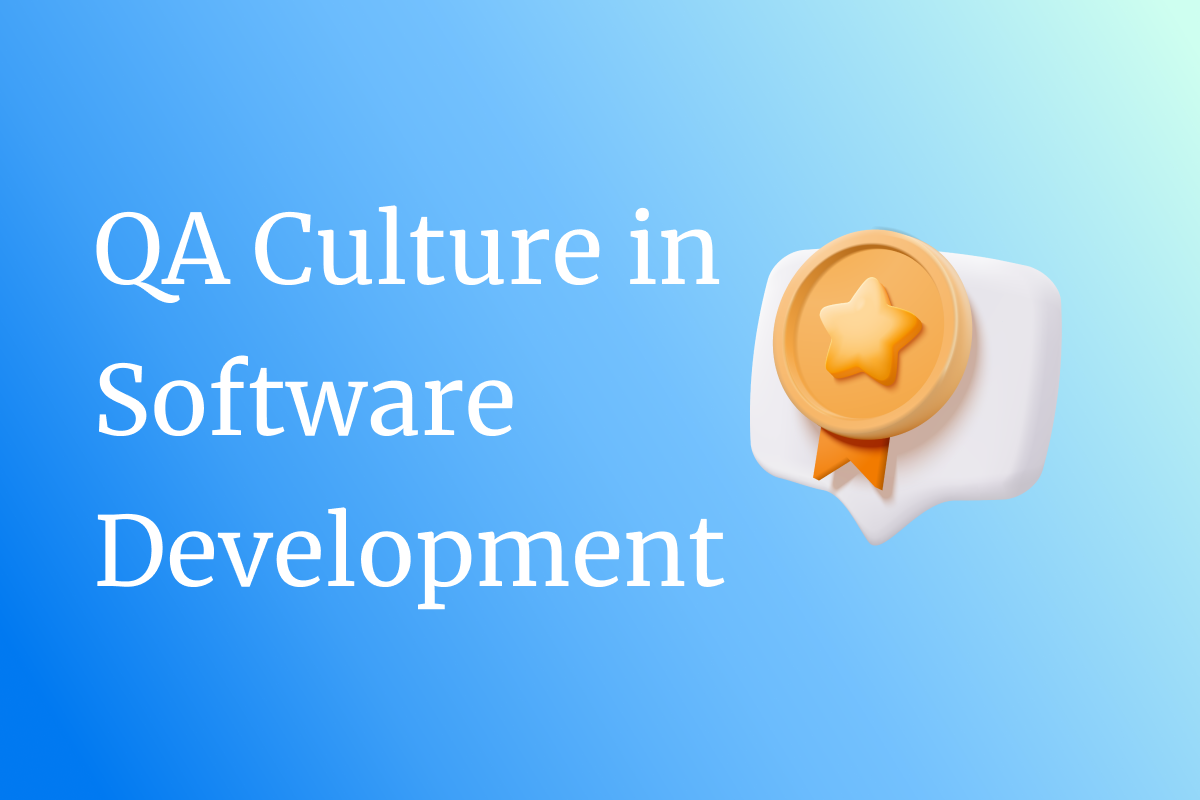 The Culture of Quality Assurance: A Catalyst for Software Development Strategies