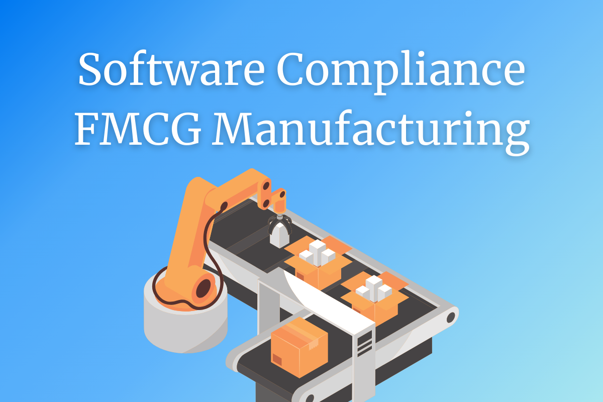 Software Compliance in FMCG Manufacturing and the Pursuit of Consumer Confidence