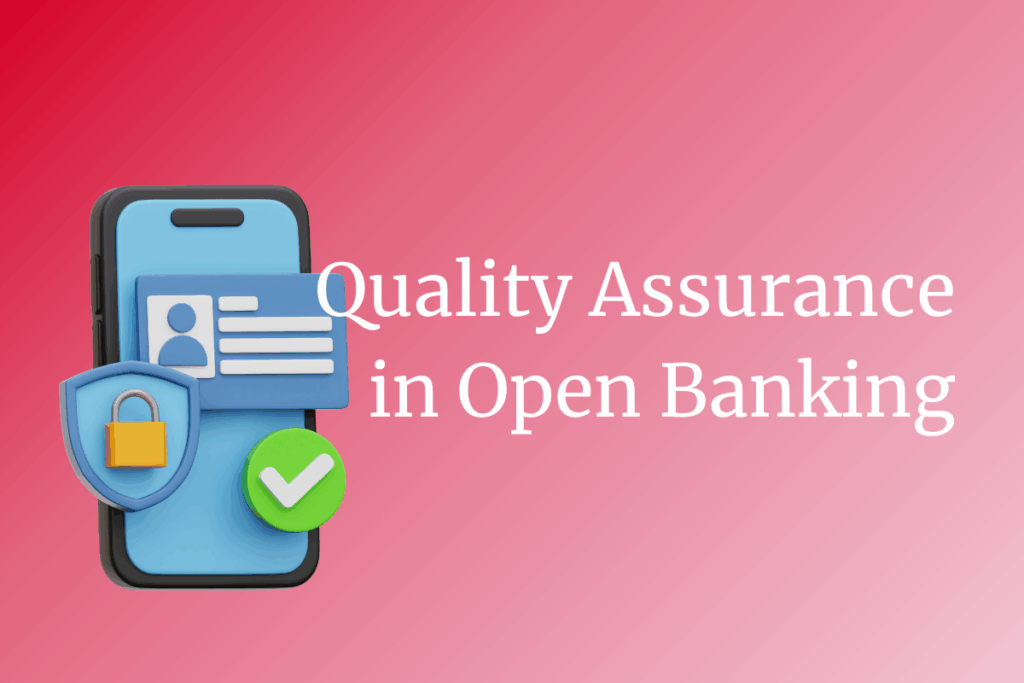 The Critical Role of Quality Assurance in Open Banking Ecosystems: Strategies for Fintech Innovation and Compliance